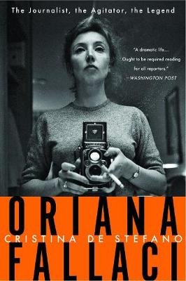 Oriana Fallaci: The Journalist, the Agitator, the Legend Other Press LLC