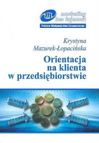 Orientacja Na Klienta w Przedsiębiorstwie Mazurek-Łopacińska Krystyna