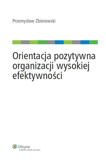 Orientacja pozytywna organizacji wysokiej efektywności Zbierowski Przemysław