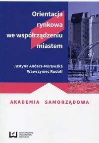 Orientacja rynkowa we współrządzeniu miastem Morawska-Anders Justyna, Rudolf Wawrzyniec