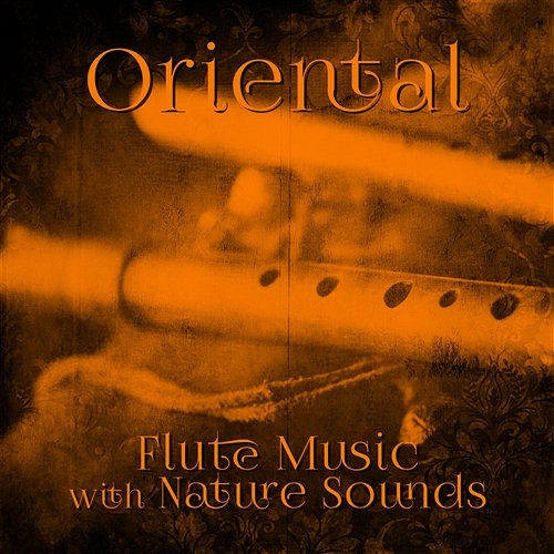 Oriental Flute Music with Nature Sounds: Healing New Age for Relaxation, Deep Meditation, Inner Peace, Sleep Therapy, Spiritual Journey Relaxing Flute Music Zone