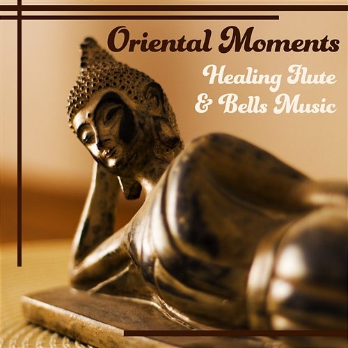 Oriental Moments – Healing Flute & Bells Music: Asian Sound for Deep Meditation & Relaxation & Body Yoga Yoga Training Music Sounds