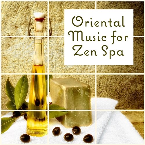 Oriental Music for Zen Spa: Blissful Massage, Tranquility Universe, Meditation & Yoga, Sound Therapy Garden, Oriental Ambient Relaxation, Oasis of Serenity Various Artists