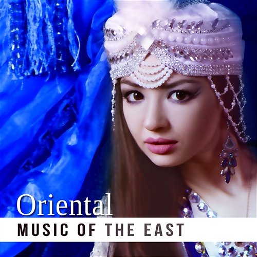 Oriental Music of the East: Taste of the Orient, Asian Flute Music, Tibetan and Buddhist Meditation, Instrumental New Age Chillout Relaxation Oriental Music Zone