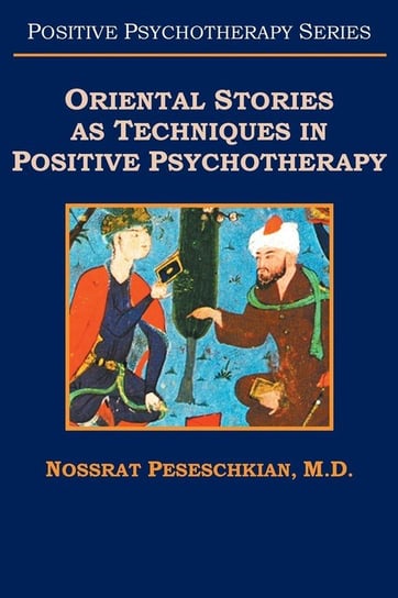 Oriental Stories as Techniques in Positive Psychotherapy Peseschkian M.D. Nossrat