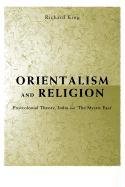 Orientalism and Religion: Post-Colonial Theory, India and "the Mystic East" King Richard