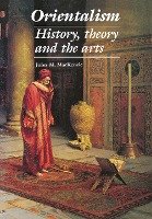 Orientalism History, Theory, and the Arts Mackenzie John M.