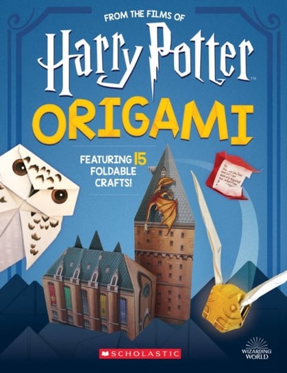 Origami: 15 Paper-Folding Projects Straight from the Wizarding World! (Harry Potter) Opracowanie zbiorowe