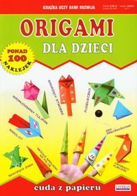 Origami dla dzieci. Cuda z papieru Guzowska Beata