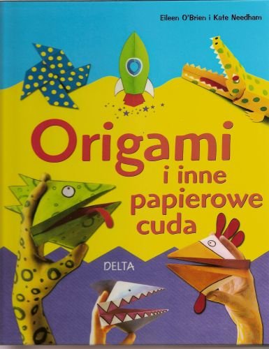 Origami i inne papierowe cuda Needham Kate, O'Brien Eileen