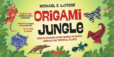 Origami Jungle Kit: Create Exciting Paper Models of Exotic Animals and Tropical Plants [Origami Kit with 2 Books, 98 Papers, 42 Projects] Lafosse Michael G.