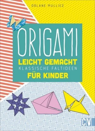 Origami leicht gemacht für Kinder Christophorus-Verlag
