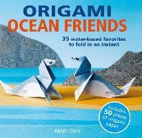Origami Ocean Friends: 35 Water-Based Favorites to Fold in an Instant: Includes 50 Pieces of Origami Paper Ono Mari