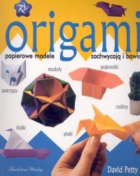 Origami. Papierowe modele Petty David