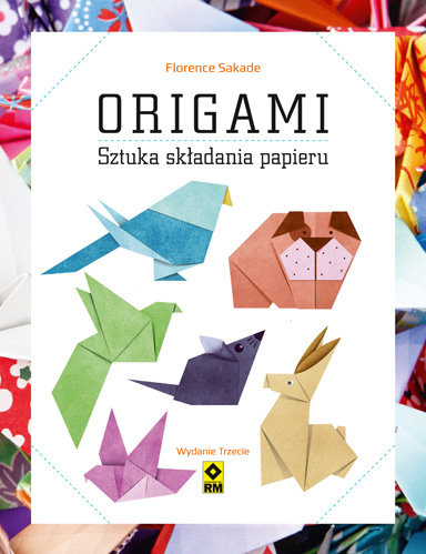Origami. Sztuka składania papieru Sakade Florence
