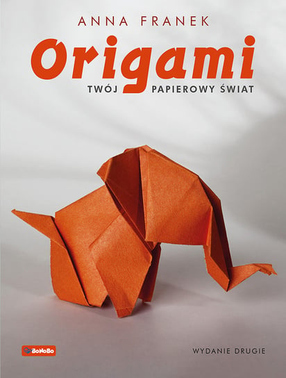 Origami. Twój papierowy świat Franek Anna