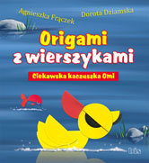 Origami z wierszykami. Ciekawska kaczuszka Omi Frączek Agnieszka, Dziamska Dorota