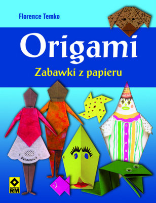Origami. Zabawki z papieru Temko Florence