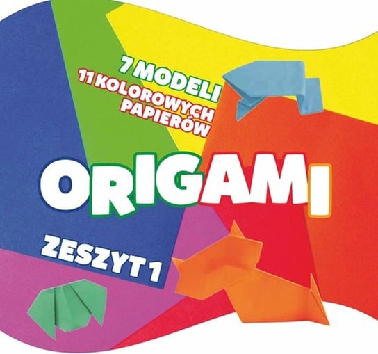 Origami. Zeszyt 1 Opracowanie zbiorowe