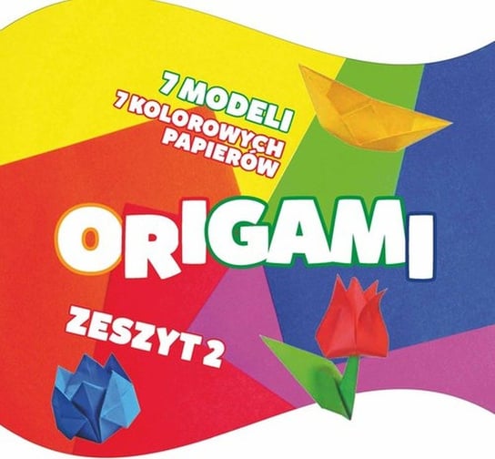 Origami. Zeszyt 2 Opracowanie zbiorowe