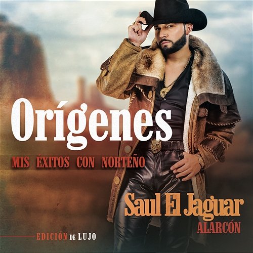 Orígenes - Mis Éxitos Con Norteño Saul El Jaguar Alarcón