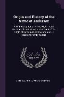 Origin and History of the Name of Anderson: With Biographies of All the Most Noted Persons of That Name; An Account of the Origin of Surnames and Fore Opracowanie zbiorowe