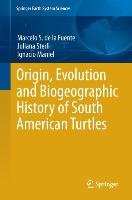 Origin, Evolution and Biogeographic History of South American Turtles Maniel Ignacio, Sterli Juliana, Fuente Marcelo S.