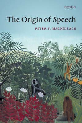 Origin of Speech MacNeilage Peter
