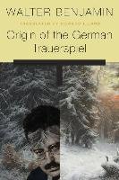 Origin of the German Trauerspiel Benjamin Walter