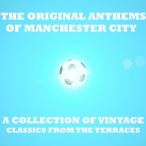 Original Anthems of Manchester City Various Artists