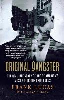 Original Gangster: The Real Life Story of One of America's Most Notorious Drug Lords Lucas Frank, King Aliya S.