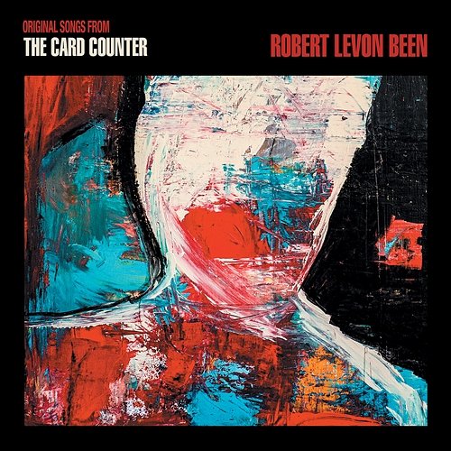 Original Songs From The Card Counter Robert Levon Been