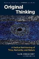 Original Thinking: A Radical Revisioning of Time, Humanity, and Nature Parry Glenn Aparicio
