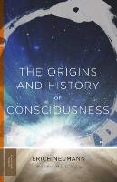Origins and History of Consciousness Neumann Erich