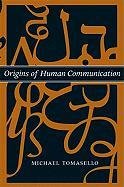 Origins of Human Communication Tomasello Michael