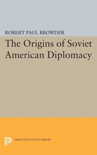 Origins of Soviet American Diplomacy Browder Robert Paul