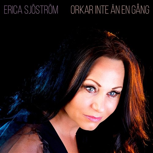 Orkar inte än en gång Erica Sjöström