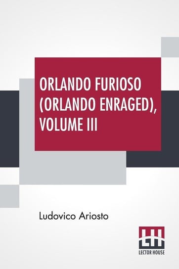 Orlando Furioso (Orlando Enraged), Volume III Ariosto Ludovico