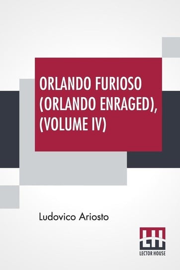 Orlando Furioso (Orlando Enraged), Volume IV Ariosto Ludovico