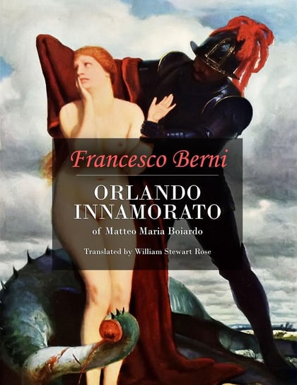 Orlando Innamorato of Matteo Maria Boiardo Francesco Berni