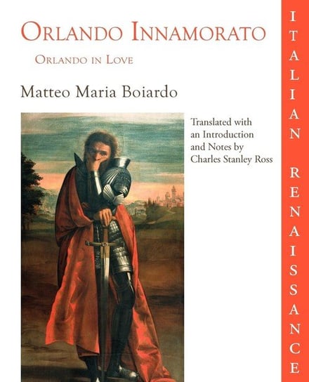 Orlando Innamorato = Orlando in Love Boiardo Matteo Maria