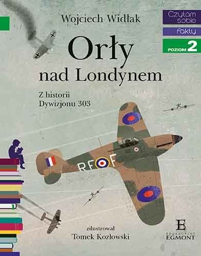 Orły nad Londynem. Z historii Dywizjonu 303. Czytam sobie. Poziom 2 Widłak Wojciech