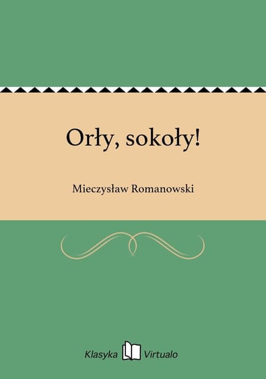 Orły, sokoły! Romanowski Mieczysław