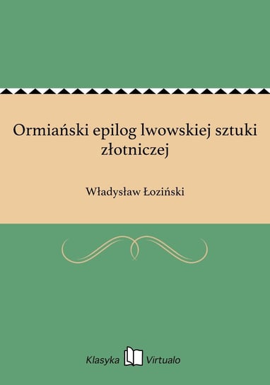 Ormiański epilog lwowskiej sztuki złotniczej Łoziński Władysław
