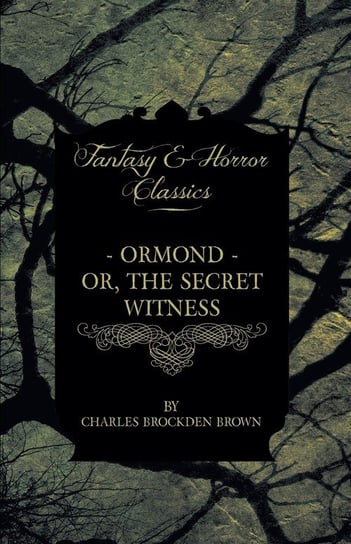 Ormond - Or, The Secret Witness Brown Charles Brockden