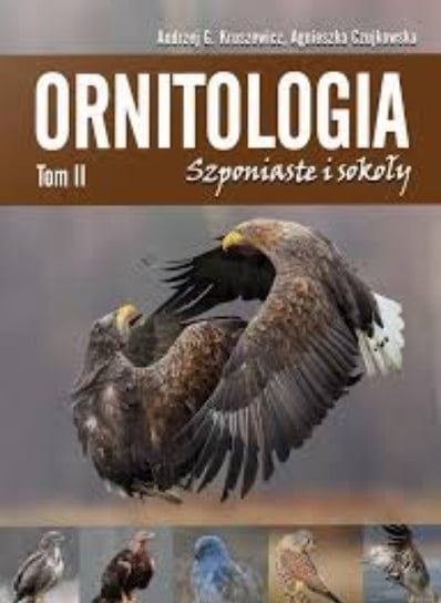 Ornitologia Tom 2 Szponiaste i sokoły Kruszewicz Andrzej G.