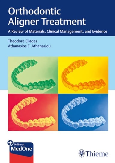 Orthodontic Aligner Treatment: A Review of Materials, Clinical Management, and Evidence Opracowanie zbiorowe