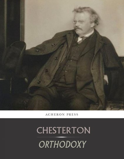 Orthodoxy Chesterton Gilbert Keith