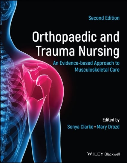 Orthopaedic and Trauma Nursing: An Evidence-based Approach to Musculoskeletal Care Opracowanie zbiorowe