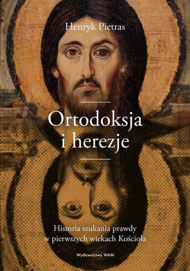 Ortodoksja i herezje Pietras Henryk